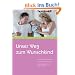 Unser Weg zum Wunschkind. Ungewollte Kinderlosigkeit. Behandlungsm�glichkeiten. Kosten�bernahme der Krankenkassen
