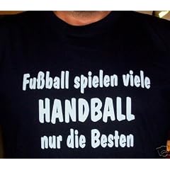 Fussball spielen viele, Handball nur die Besten; T-shirt schwarz