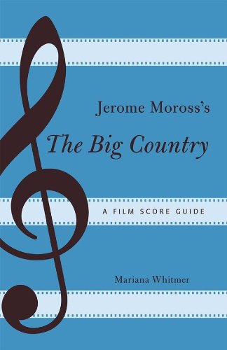 Jerome Moross's The Big Country: A Film Score Guide (Film Score Guides)