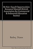 Be fair : an equal opportunities resource manual