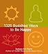 The 1325 Buddhist Ways to Be Happy
