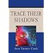 Trace Their Shadows