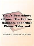 Time's Portraiture
(From: 'The Doliver Romance and Other Pieces: Tales and Sketches')