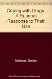 Coping with drugs : a rational response to their use