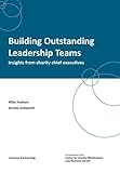 Building outstanding leadership teams : insights from charity chief executives