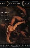 The Curse of Cain: The Violent Legacy of Monotheism