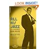 All His Jazz: The Life And Death Of Bob Fosse