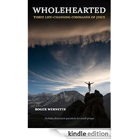 Wholehearted: Three Life-Changing Commands of Jesus