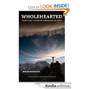 Wholehearted: Three Life-Changing Commands of Jesus