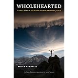WholeheartedThree Life-Changing Commands of Jesus