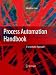 Process Automation Handbook: A Guide to Theory and Practice