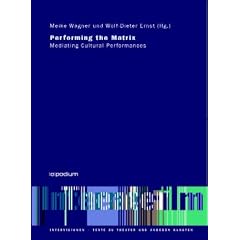 Performing the Matrix: Mediating Cultural Performances