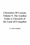Chronicles Of Canada, Volume 9: The Acadian Exiles A Chronicle of the Land of Evangeline