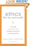 Ethics for the Real World: Creating a Personal Code to Guide Decisions in Work and Life