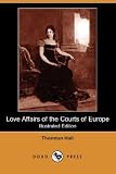 Love affairs of the Courts of Europe