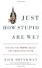 Just How Stupid Are We?: Facing the Truth About the American Voter
