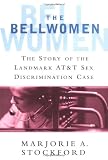 The Bellwomen: The Story of the Landmark AT&T Sex Discrimination Case