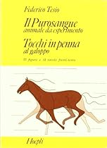 Il purosangue: animale da esperimento. Tocchi in penna al galoppo Il purosangue: animale da esperimento. Tocchi in penna al galoppo