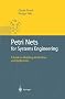 Petri Nets for Systems Engineering: A Guide to Modeling, Verification, and Applications
