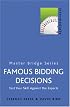Famous Bidding Decisions: Test Your Skills Against the Experts (Master Bridge Series)