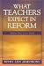 What Teachers Expect in Reform: Making Their Voices Heard