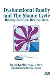 Dysfunctional Families and The Shame Cycle Educational Video: Dysfunctional Families -  Healthy Families, Healthy Lives [VHS]