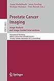 Prostate cancer imaging : image analysis and image-guided interventions : international workshop held in conjunction with MICCAI 2011, Toronto, Canada, September 22, 2011 : proceedings
