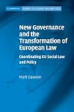 New governance and the transformation of European law : coordinating EU social law and policy