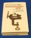Die Globalisierungsfalle : der Angriff auf Demokratie und Wohlstand. - Hans-Peter Martin