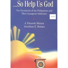 ...So Help Us God (The Presidents of the Philippines and Their Inaugural Adresses)