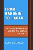 From Bakunin to Lacan: Anti-Authoritarianism and the Dislocation of Power