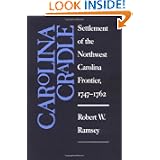 Carolina Cradle: Settlement of the Northwest Carolina Frontier, 1747-1762 by Robert W. Ramsey