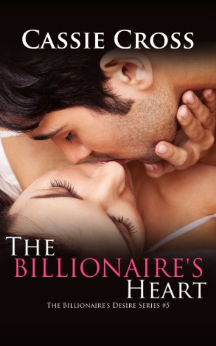 The Billionaire's Desire #5: The Billionaire's Heart