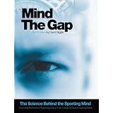 Mind the Gap: The Science Behind the Sporting Mind ~ Dave Diggle