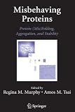 Misbehaving Proteins: Protein (Mis)Folding, Aggregation, and Stability