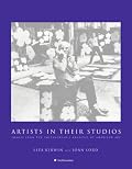 Artists in Their Studios: Images from the Smithsonian's Archives of American Art