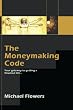 The Moneymaking Code: Your gateway to getting a financial life...