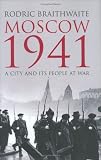 Moscow 1941: A City and Its People at War