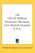 The Life Of William Tecumseh Sherman, Late Retired General, U.S.A.