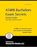 ASWB Bachelors Exam Secrets Study Guide: ASWB Test Review for the Association of Social Work Boards Exam
