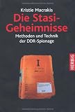 Die Stasi-Geheimnisse: Methoden und Technik der DDR-Spionage - Kristie Macrakis