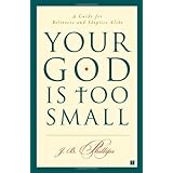 your god is too small a guide for believers and skeptics alike