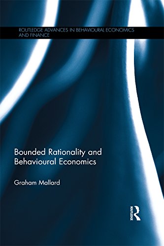 Bounded Rationality and Behavioural Economics (Routledge Advances in Behavioural Economics and Finance)