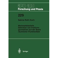 Merkmalsbasierte Definition von Freiformgeometrien auf der Basis r�umlicher Punktwolken (IPA-IAO - Forschung und Praxis)