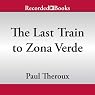 The Last Train to Zona Verde: My Ultimate African Safari