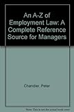 An A-Z of employment law : a complete reference source for managers