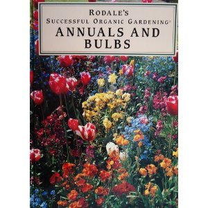 Annuals Rodales Successful Organic Gardening Annuals Rodales Successful Organic Gardening