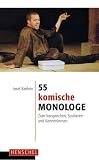 55 komische Monologe: Zum Vorsprechen, Studieren und Kennenlernen - 