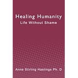 Healing Humanity: Life Without Shame