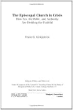 The Episcopal Church in Crisis: How Sex, the Bible, and Authority Are Dividing the Faithful (Religion, Politics, and Public Life  Under the auspices of the Leonard E. Greenb)